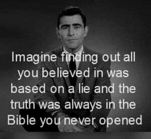 Imagine finding out all you believed in was based on a lie and the truth was always in the Bible you never opened